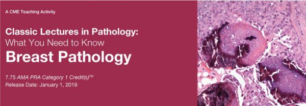 Classic Lectures in Pathology What You Need to Know Breast Pathology 2019