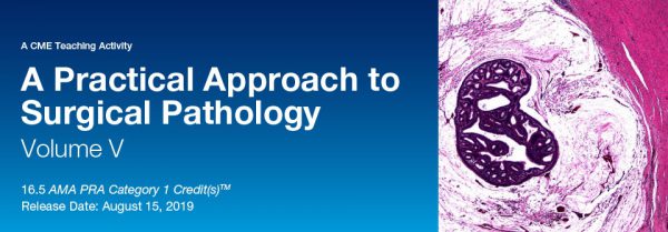 A Practical Approach to Surgical Pathology, Vol. V 2019