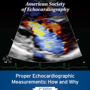 ASE: Proper Echocardiographic Measurements: How & Why 2nd Edition
