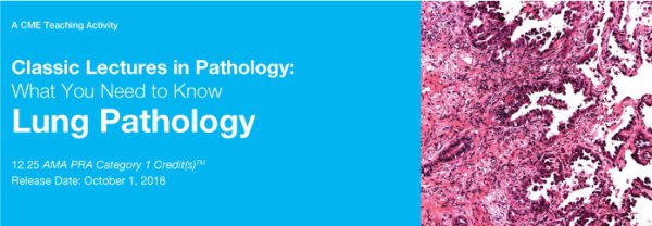 Classic Lectures in Pathology: What You Need to Know: Lung Pathology 2018