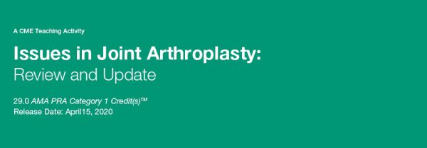 2020 Issues in Joint Arthroplasty: Review and Update