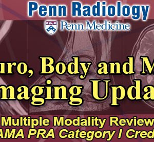Penn Radiology Neuro, Body and MSK Imaging Update 2018
