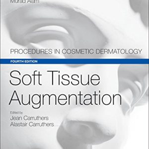 Soft Tissue Augmentation: Procedures in Cosmetic Dermatology Series, 4th Edition (+Videos)
