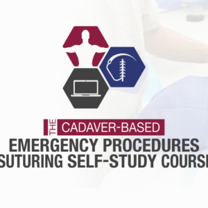 CCME The Cadaver-Based Emergency Procedures Course +The Suturing Self Study Course 2020