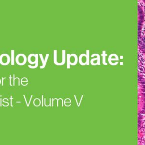 Surgical Pathology Update: Diagnostic Pearls for the Practicing Pathologist - Volume V