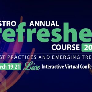 2021 ASTRO Annual Refresher Course OnDemand