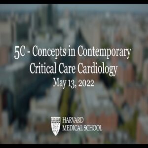 Harvard - 5C: Concepts in Contemporary Critical Care Cardiology