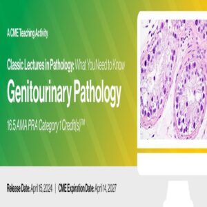 Classic Lectures in Pathology: What You Need to Know: Genitourinary 2024