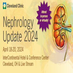 Cleveland Clinic Nephrology Update 2024
