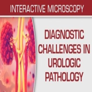 Diagnostic Challenges in Urologic Pathology	2024