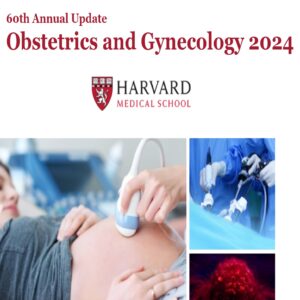 Harvard 60th Annual Update Obstetrics and Gynecology 2024