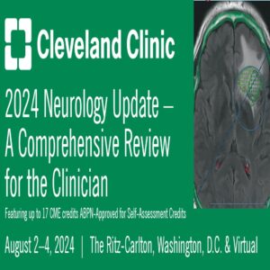 Cleveland Clinic : 2024 Neurology Update – A Comprehensive Review for the Clinician