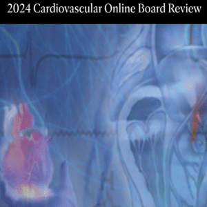 Mayo Clinic Cardiovascular Online Board Review 2024