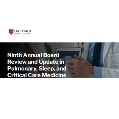 Harvard 9th Annual Board Review and Update in Pulmonary and Critical Care Medicine 2024