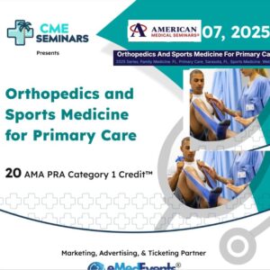 American Medical Seminars Orthopedics and Sports Medicine for Primary Care 2025