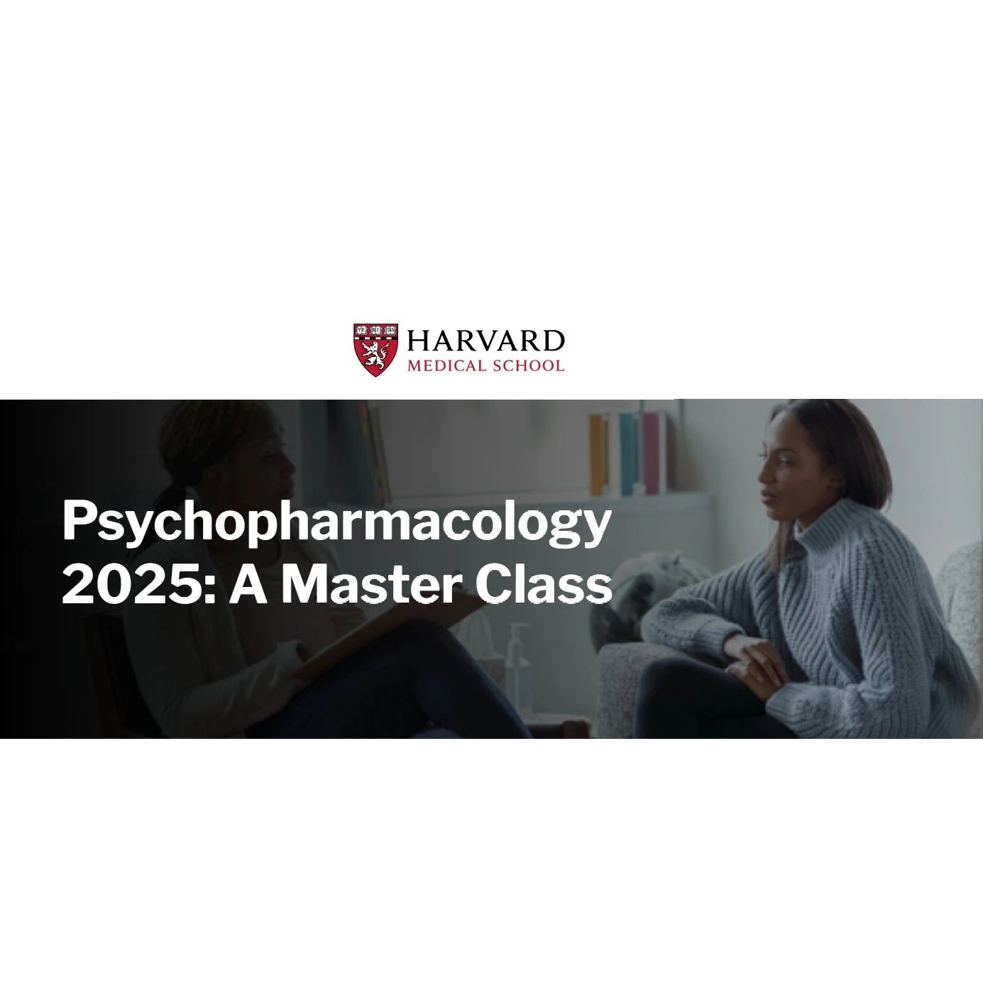 Harvard Psychopharmacology 2025: A Master Class