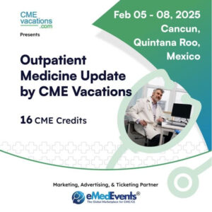 Outpatient CME Conference – Cancun – Feb 5-8, 2025