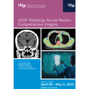 UCSF Radiology Annual Review: Comprehensive Imaging 2025