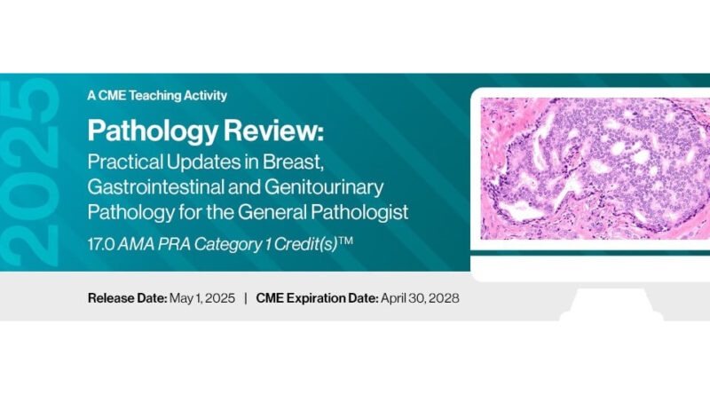 2025 Pathology Review: Practical Updates in Breast, Gastrointestinal and Genitourinary Pathology for the General Pathologist