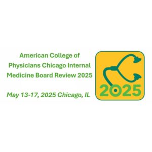 ACP Chicago Internal Medicine Board Review 2025