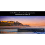 Cardiac Rhythm Device Summit: Implantation, Management, and Follow Up 2025