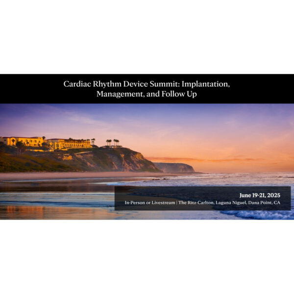 Cardiac Rhythm Device Summit: Implantation, Management, and Follow Up 2025