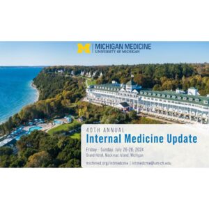 Michigan Medicine 40th Annual Internal Medicine Update 2024