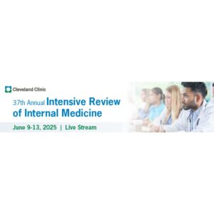 Cleveland Clinic 37th Annual Intensive Review of Internal Medicine 2025