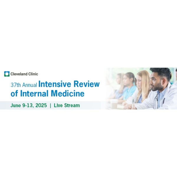 Cleveland Clinic 37th Annual Intensive Review of Internal Medicine 2025